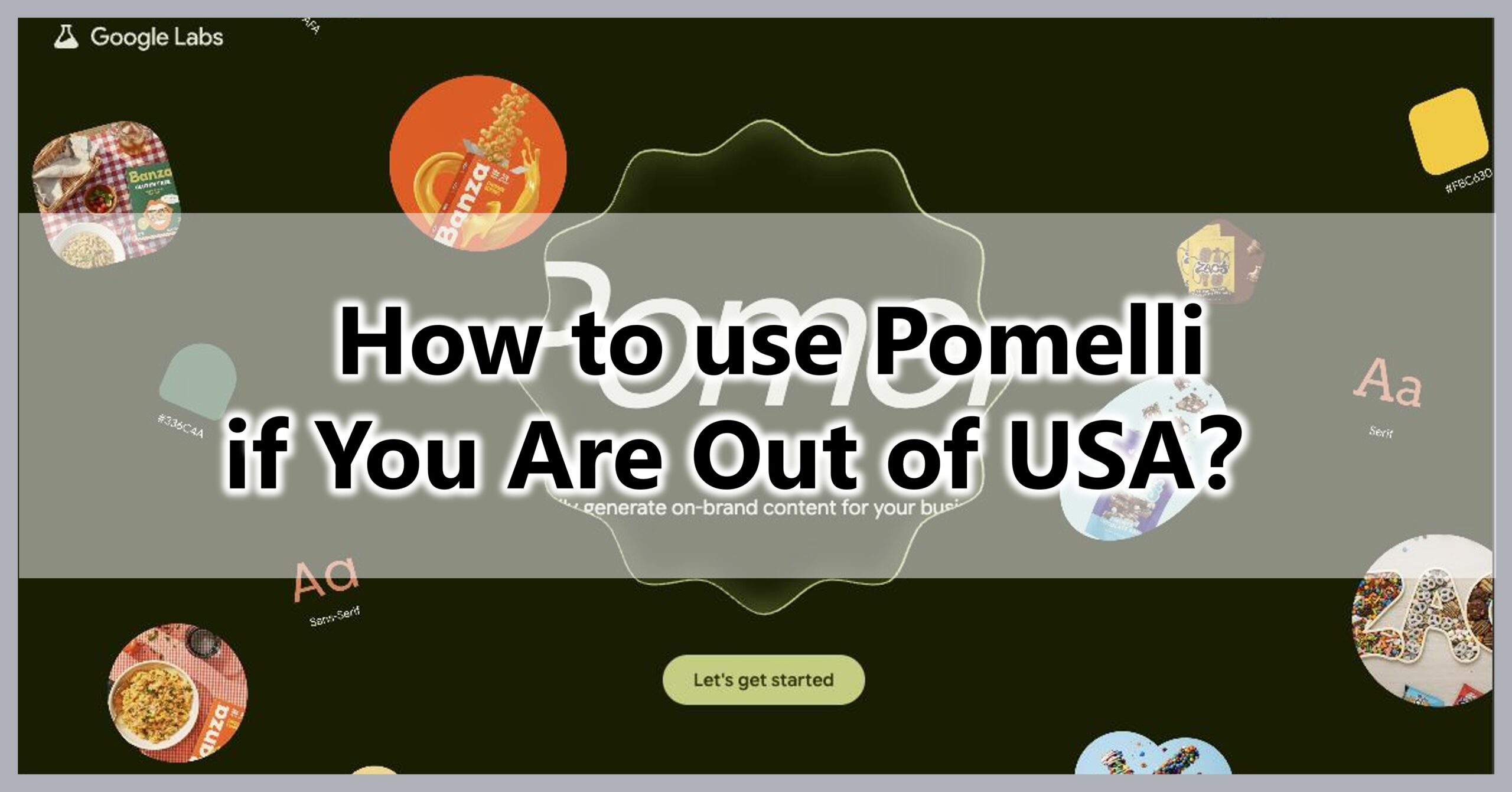 How to Use Pomelli If You Are Out of USA: A Complete Guide