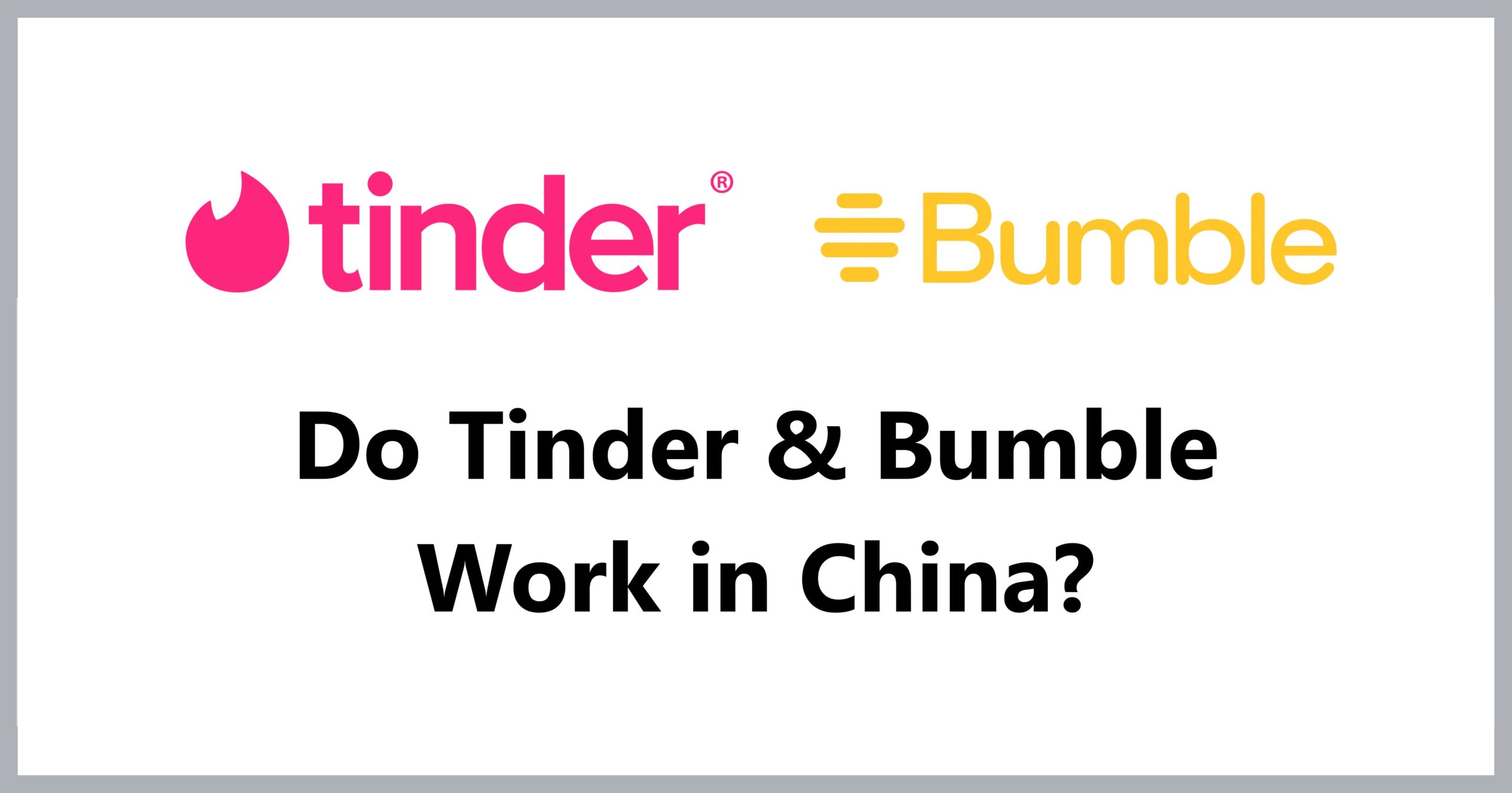 Do Tinder & Bumble Work in China?